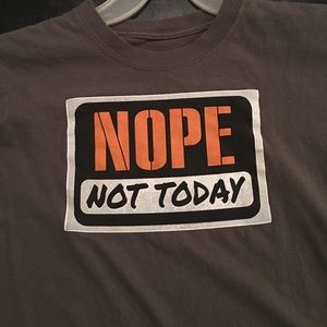 NOPE NOT TODAY Graphic T Shirt Size L